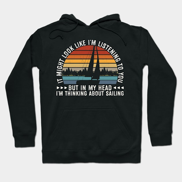 I'm Thinking About Sailing | Sailboat Gift Hoodie by Streetwear KKS